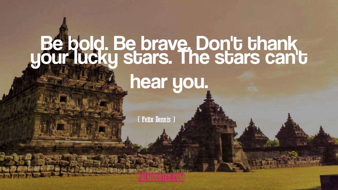 Lucky Star quotes by Felix Dennis
