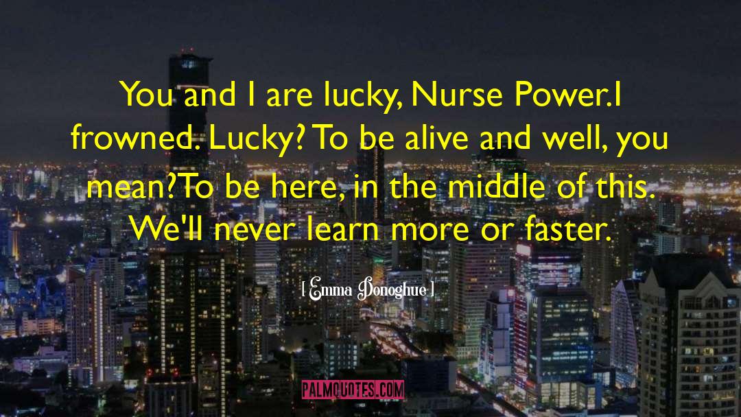 Lucky To Be Alive quotes by Emma Donoghue