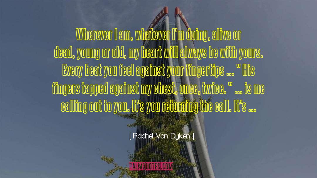 Lucky To Be Alive quotes by Rachel Van Dyken