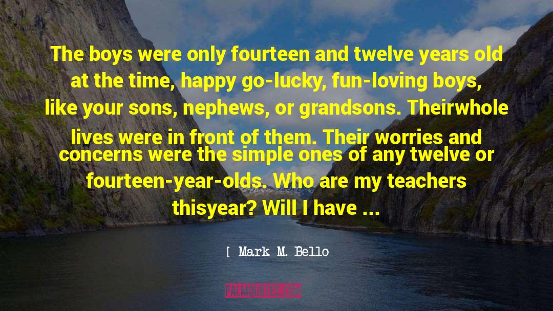 Lucky To Be Alive quotes by Mark M. Bello
