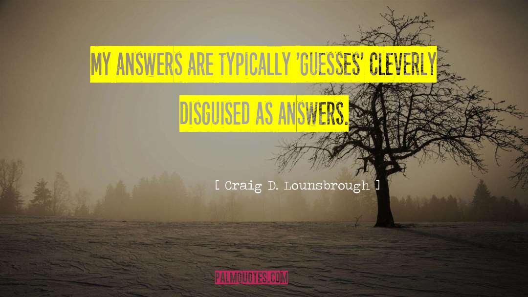 Lucky Wheel Answers quotes by Craig D. Lounsbrough