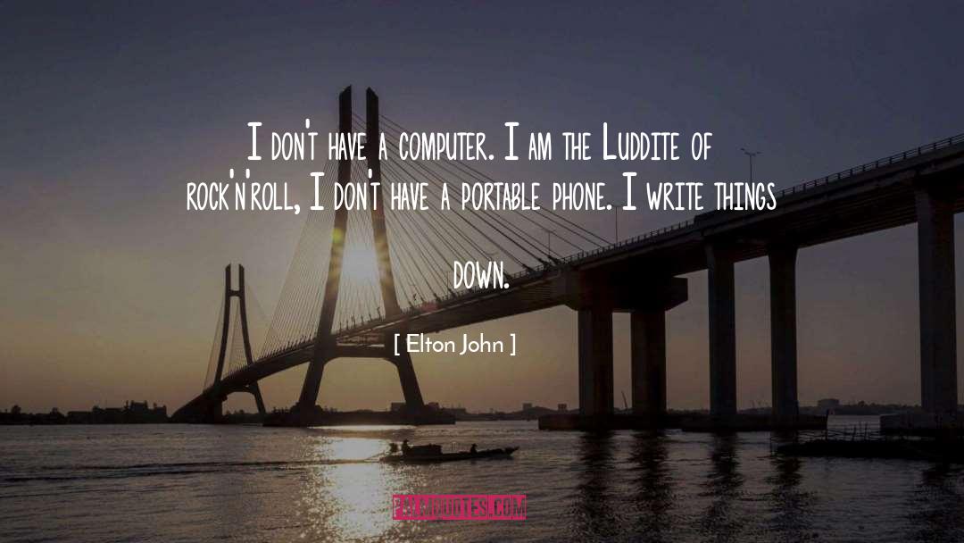 Luddite quotes by Elton John