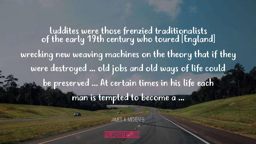 Luddite quotes by James A. Michener