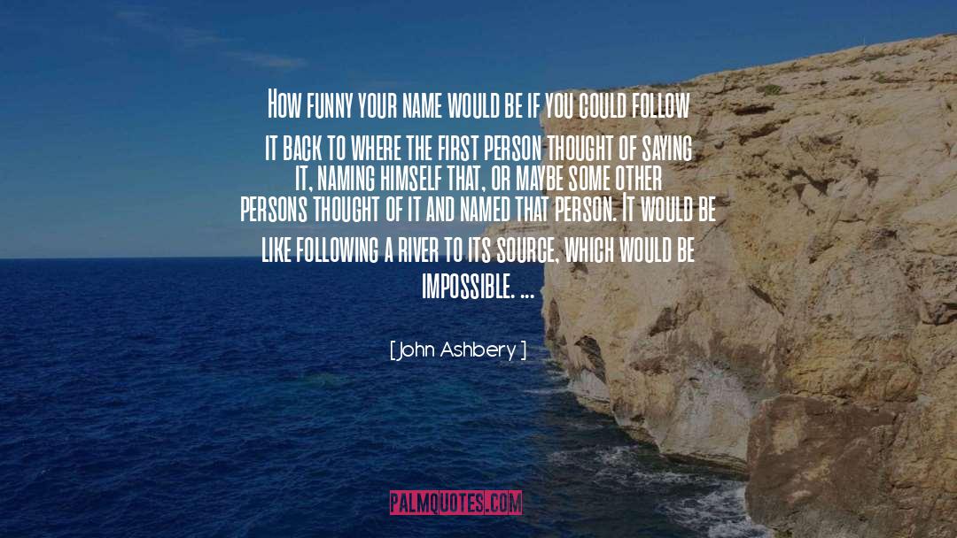 Luderer River quotes by John Ashbery