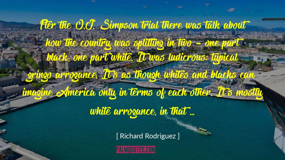 Ludicrous quotes by Richard Rodriguez