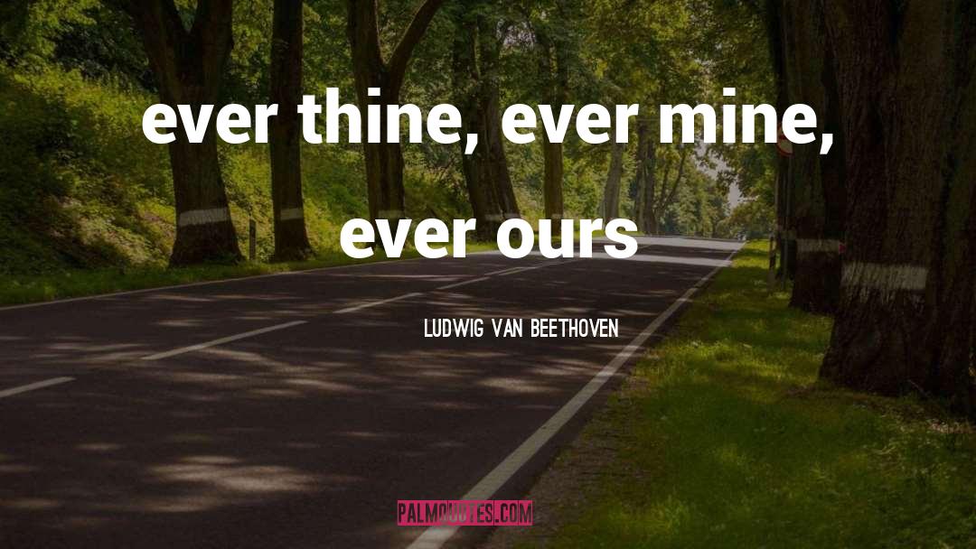 Ludwig Van Beethoven Love quotes by Ludwig Van Beethoven