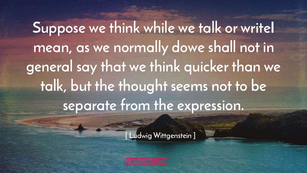 Ludwig Wittgenstein quotes by Ludwig Wittgenstein