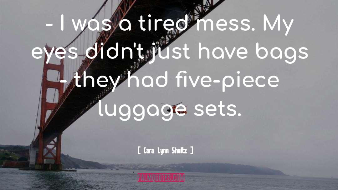 Luggage quotes by Cara Lynn Shultz