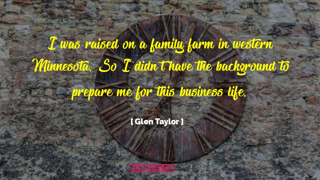 Luginbill Family Farm quotes by Glen Taylor