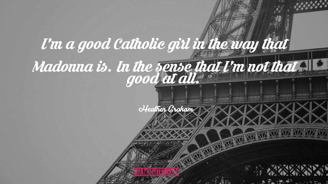 Lukewarm Catholic quotes by Heather Graham