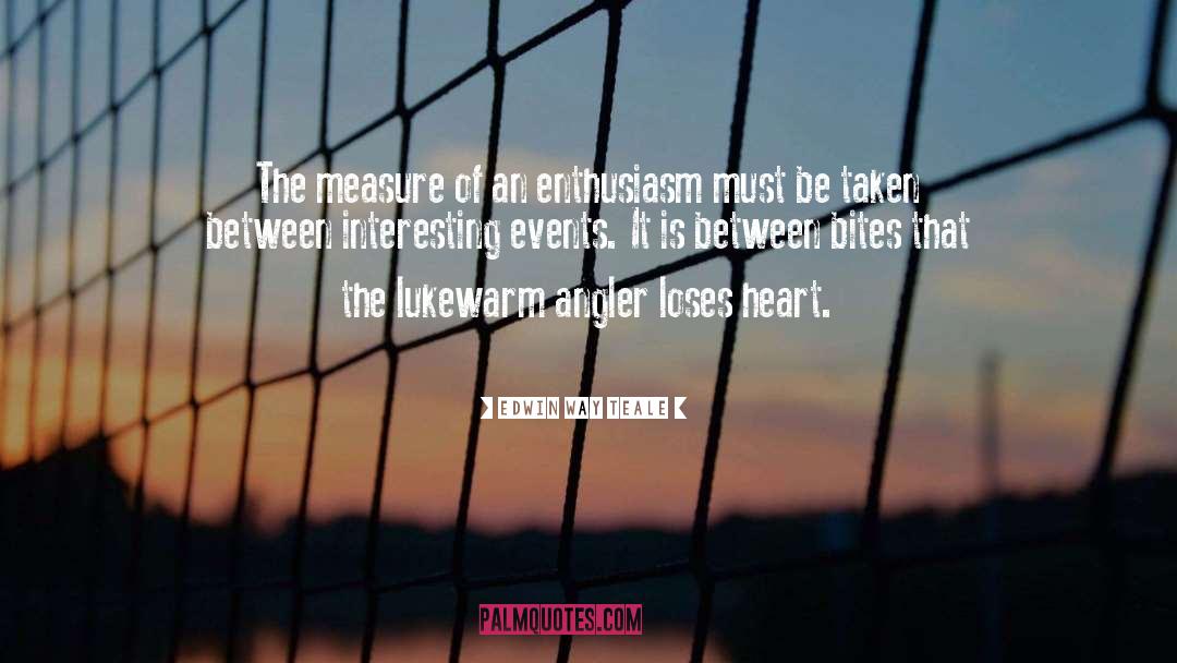 Lukewarm quotes by Edwin Way Teale