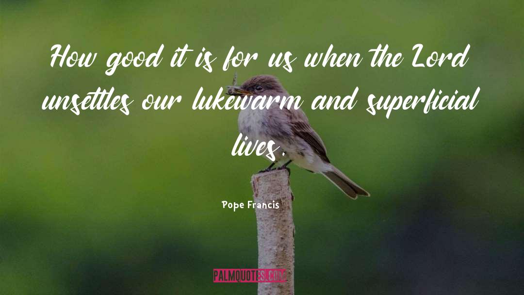 Lukewarm quotes by Pope Francis