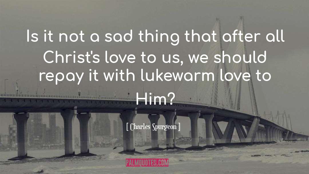 Lukewarm quotes by Charles Spurgeon