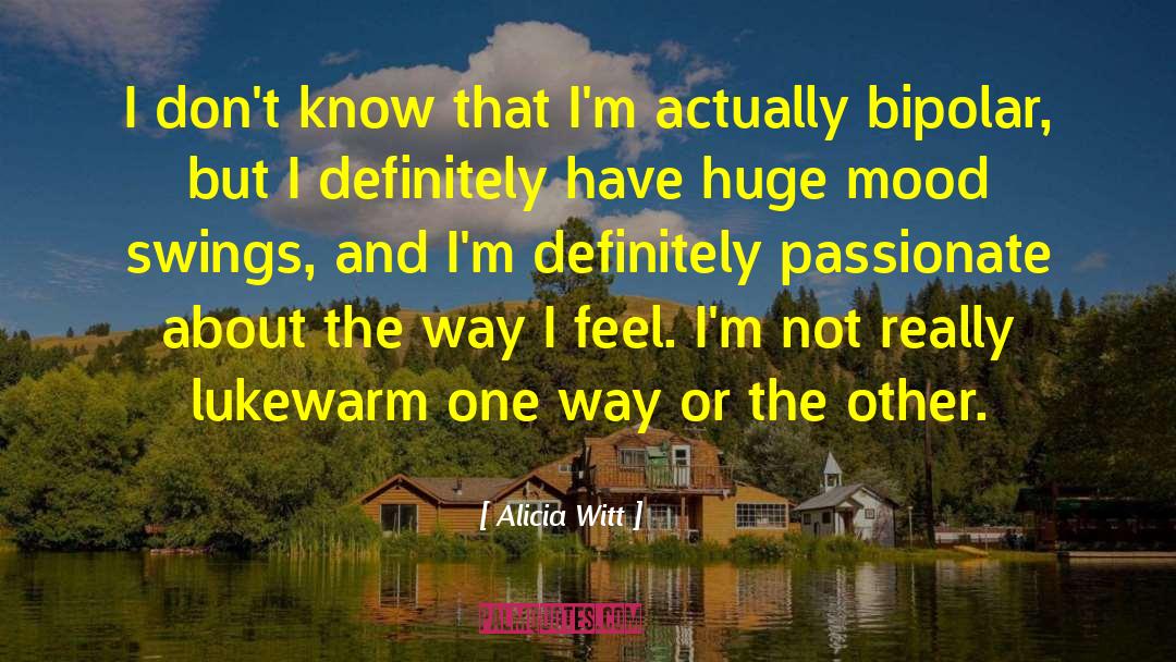 Lukewarm quotes by Alicia Witt