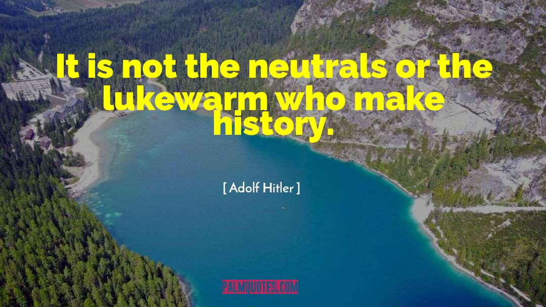 Lukewarm quotes by Adolf Hitler