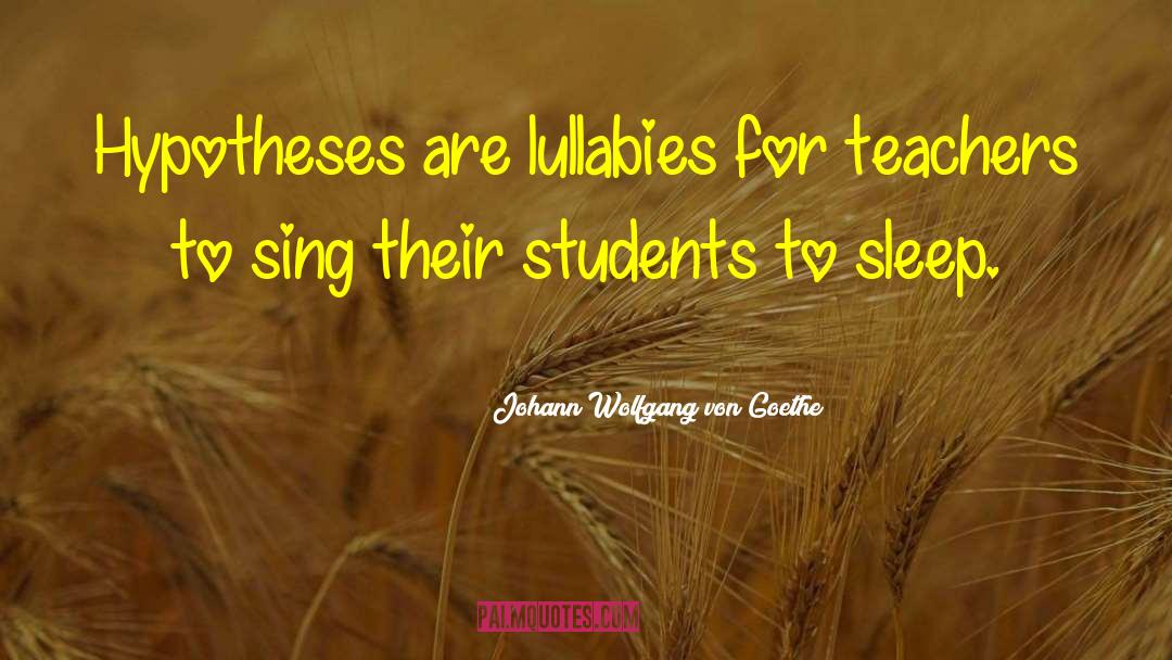 Lullabies quotes by Johann Wolfgang Von Goethe