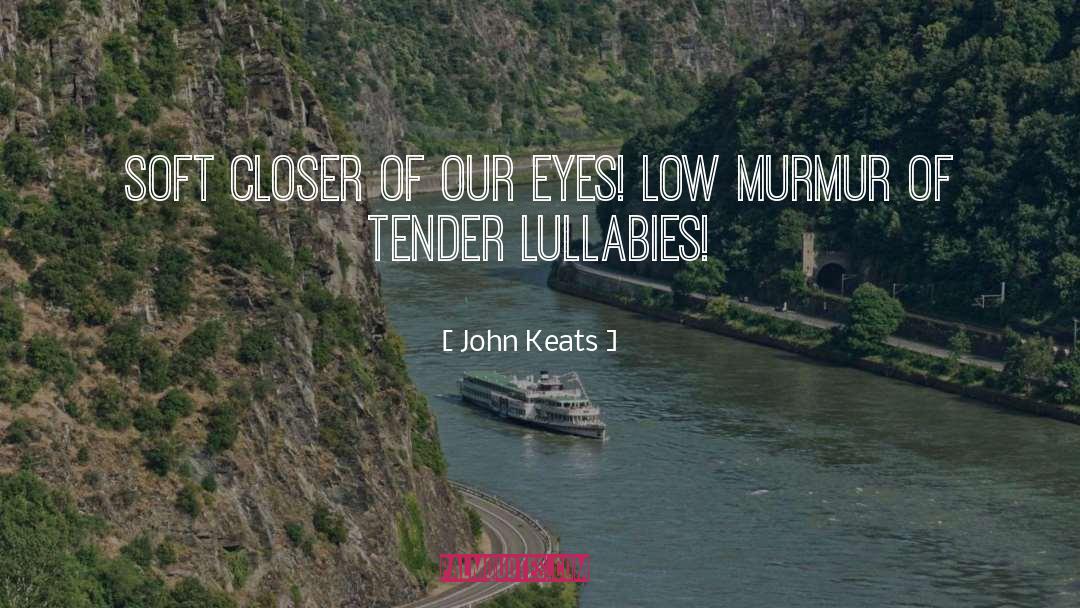 Lullabies quotes by John Keats