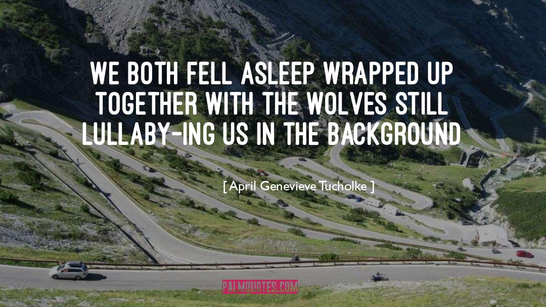 Lullaby quotes by April Genevieve Tucholke