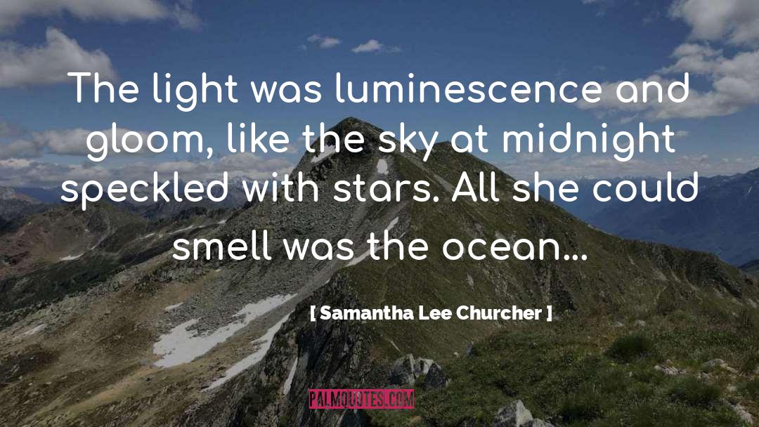 Luminescence quotes by Samantha Lee Churcher