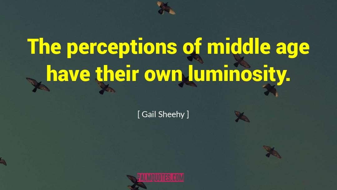 Luminosity quotes by Gail Sheehy