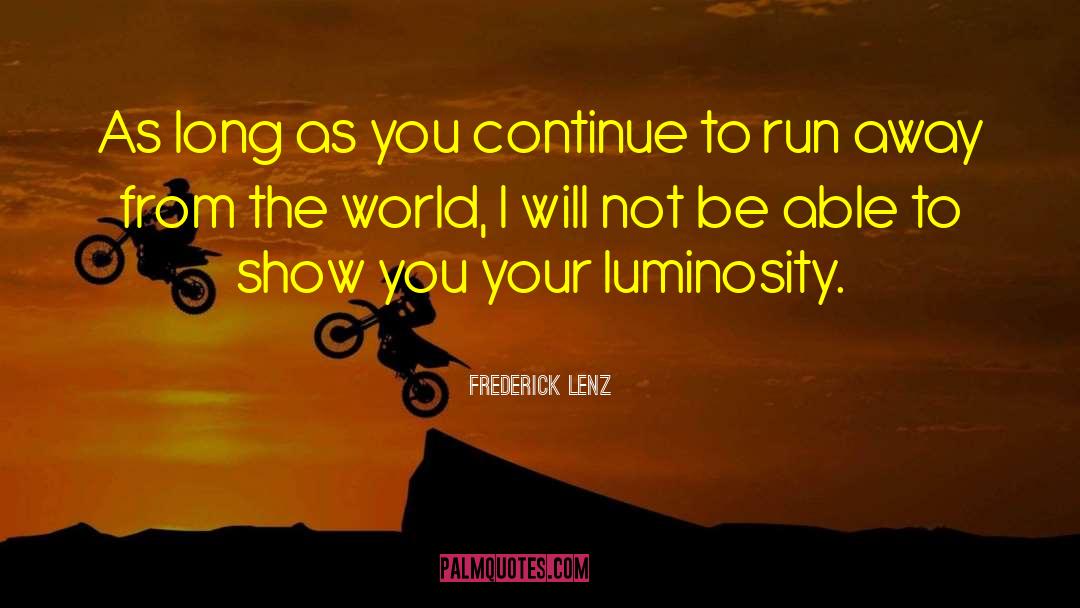 Luminosity quotes by Frederick Lenz