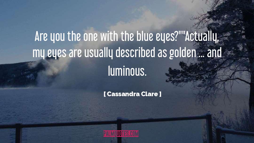 Luminous quotes by Cassandra Clare