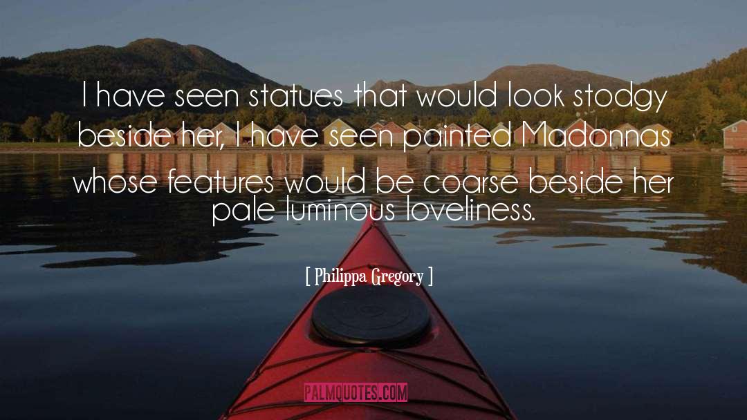 Luminous quotes by Philippa Gregory