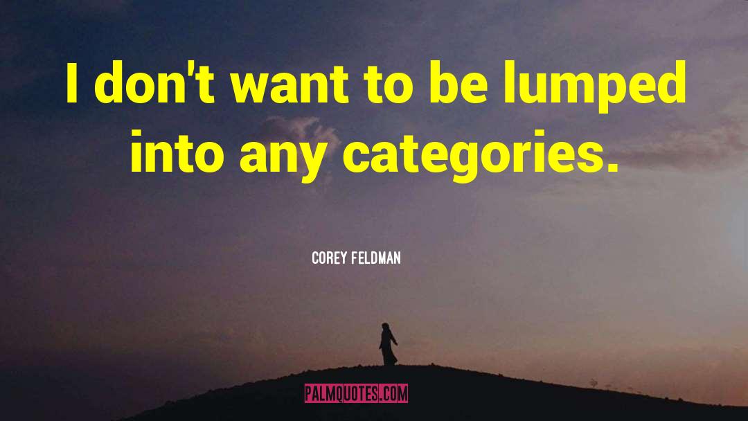 Lumped quotes by Corey Feldman