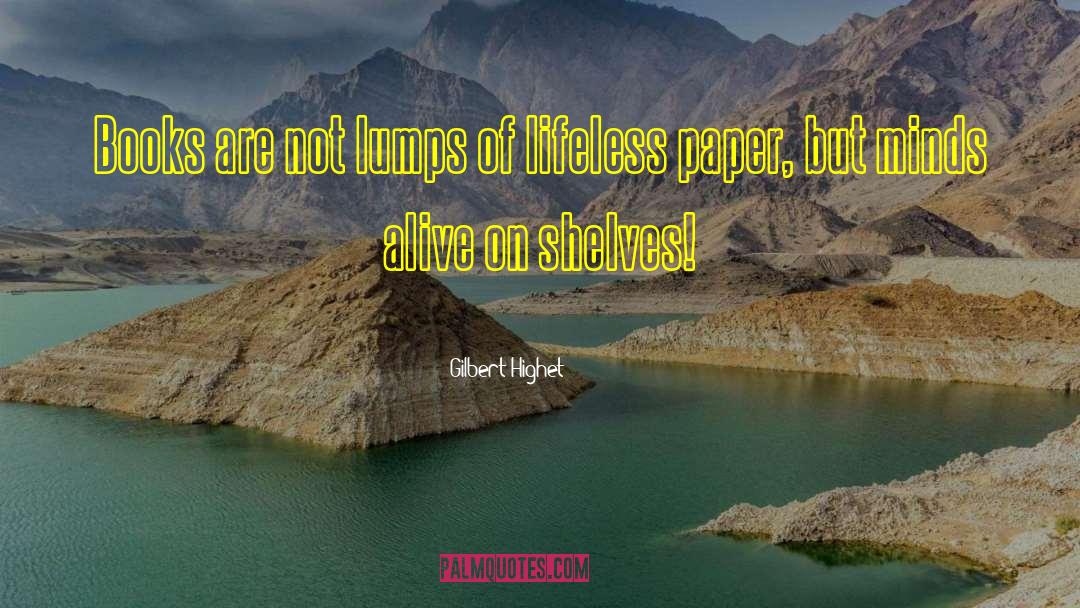 Lumps quotes by Gilbert Highet