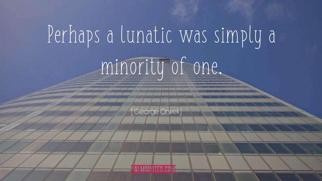 Lunacy quotes by George Orwell