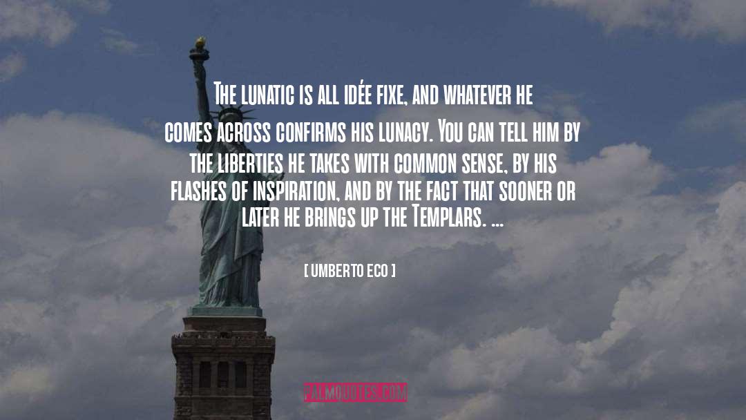 Lunacy quotes by Umberto Eco