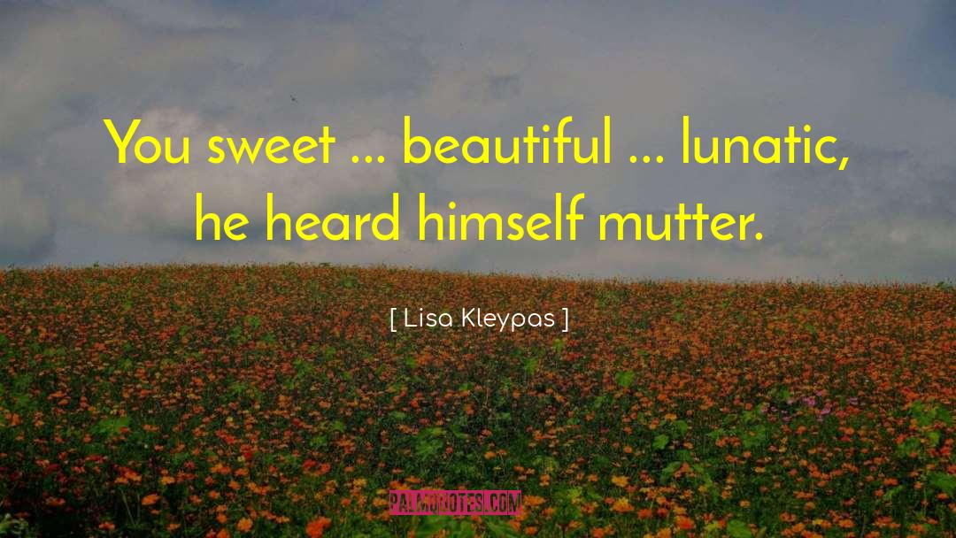 Lunatic quotes by Lisa Kleypas