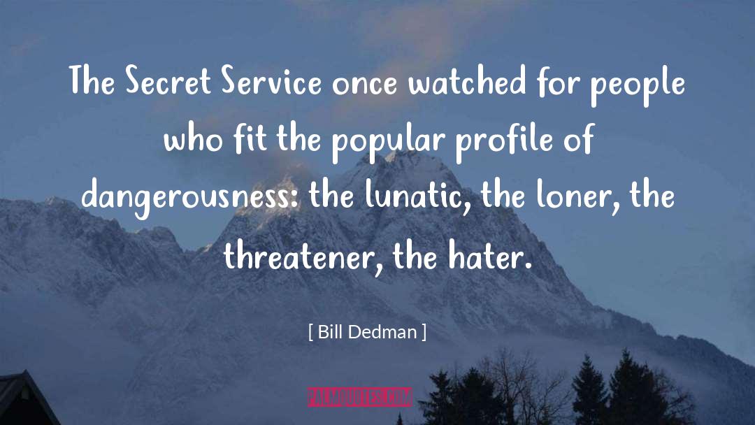 Lunatic quotes by Bill Dedman