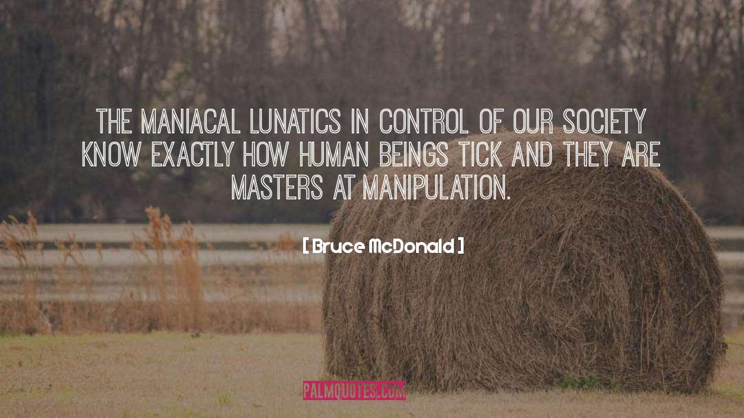 Lunatics quotes by Bruce McDonald