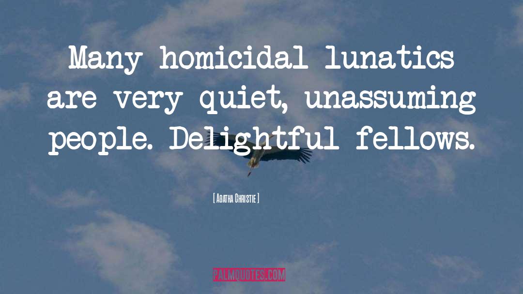 Lunatics quotes by Agatha Christie