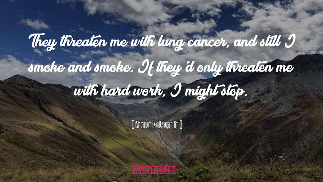 Lung Cancer quotes by Mignon McLaughlin