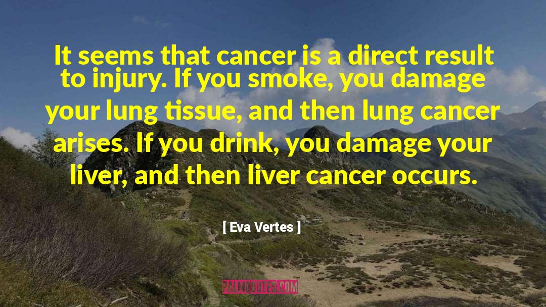 Lung Cancer quotes by Eva Vertes