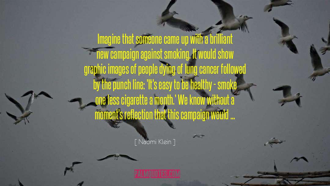 Lung Cancer quotes by Naomi Klein