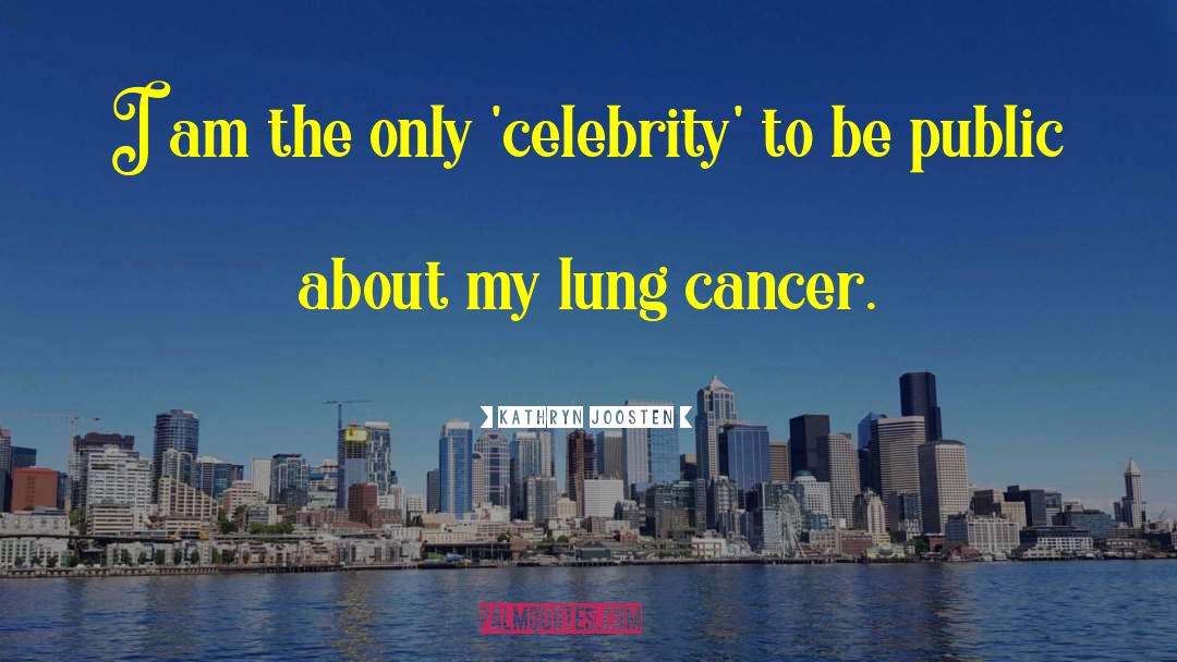 Lung Cancer quotes by Kathryn Joosten