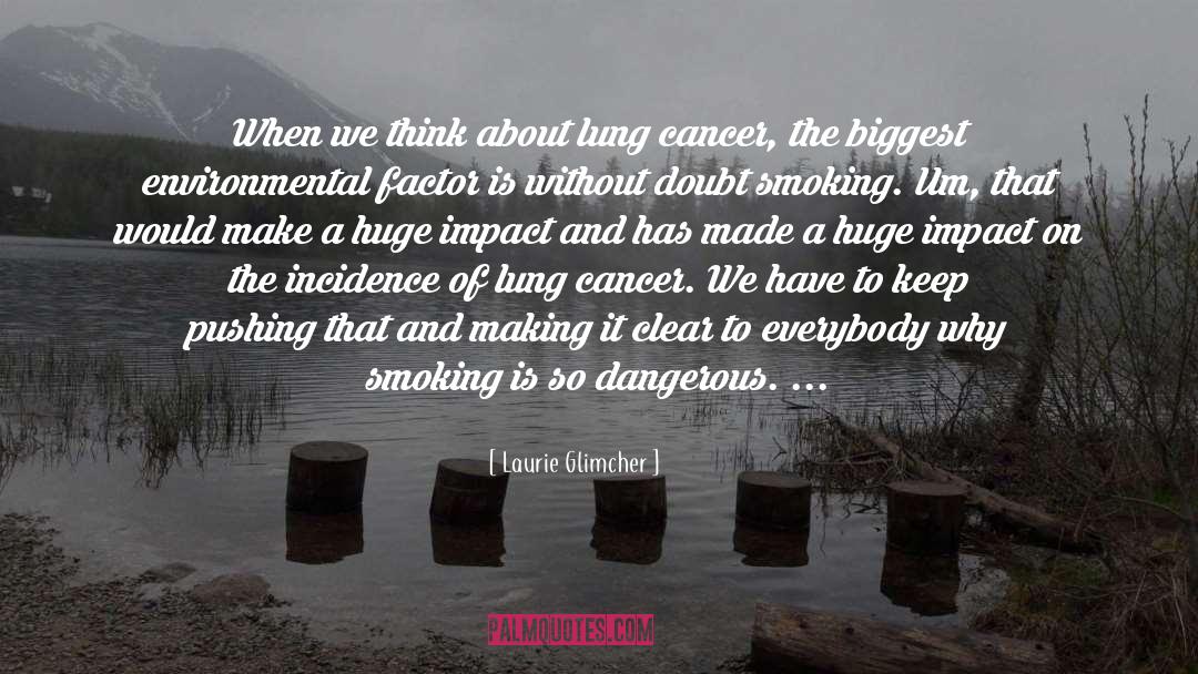 Lung Cancer quotes by Laurie Glimcher