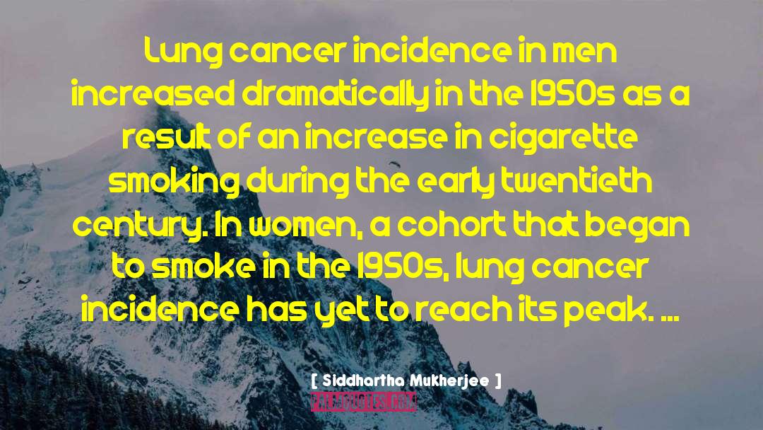 Lung Cancer Treatment quotes by Siddhartha Mukherjee