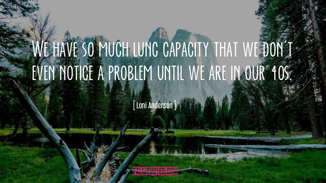 Lung quotes by Loni Anderson