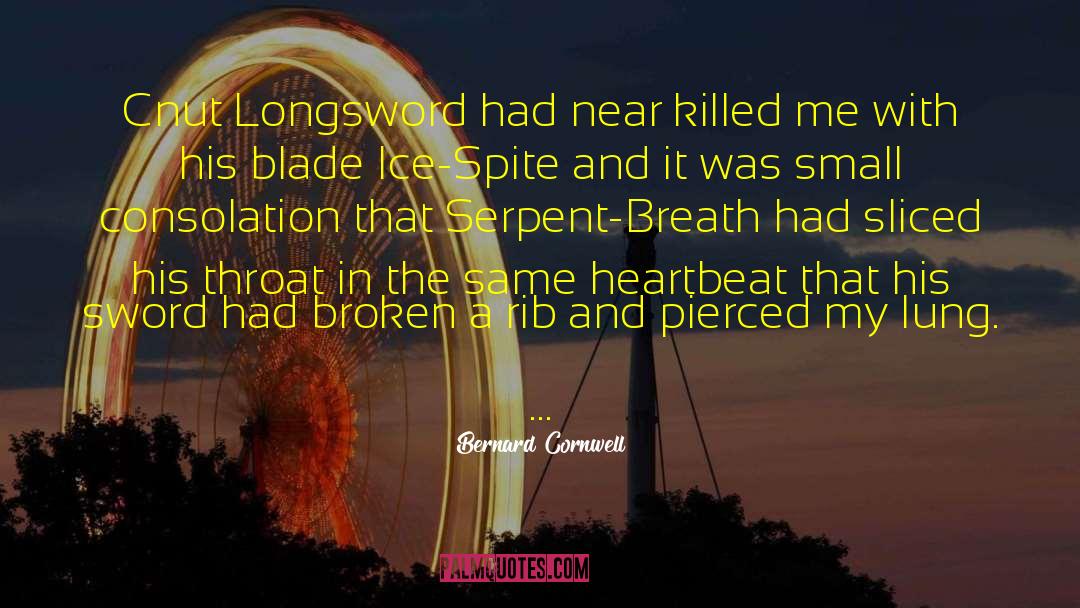 Lung quotes by Bernard Cornwell