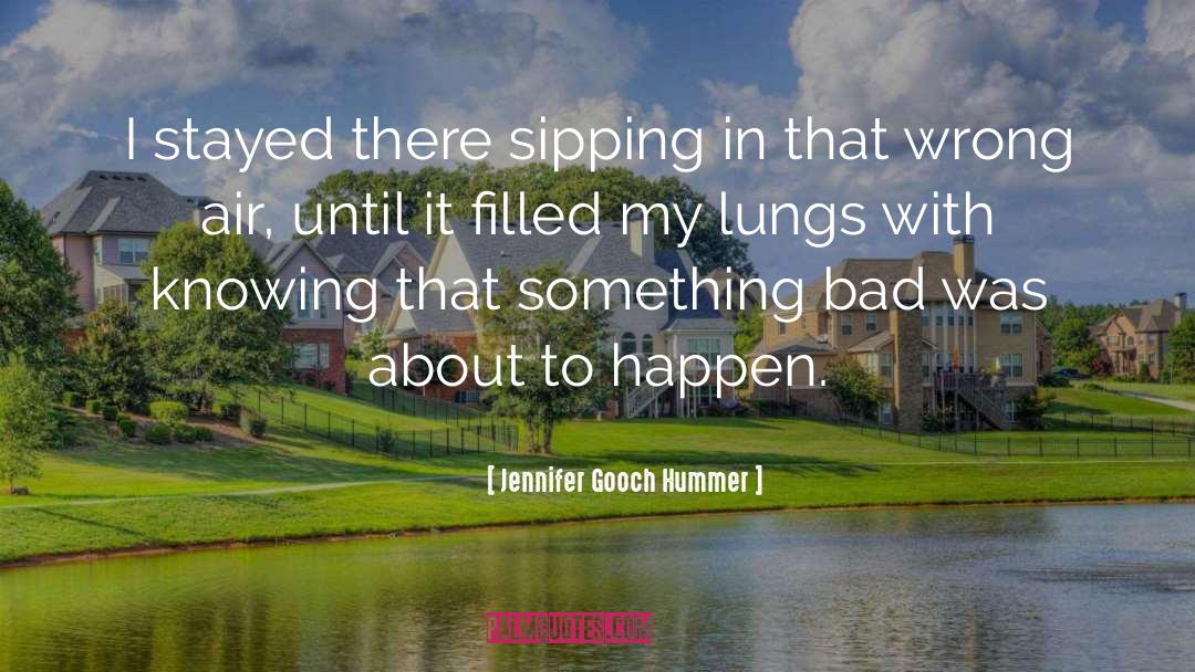 Lungs quotes by Jennifer Gooch Hummer