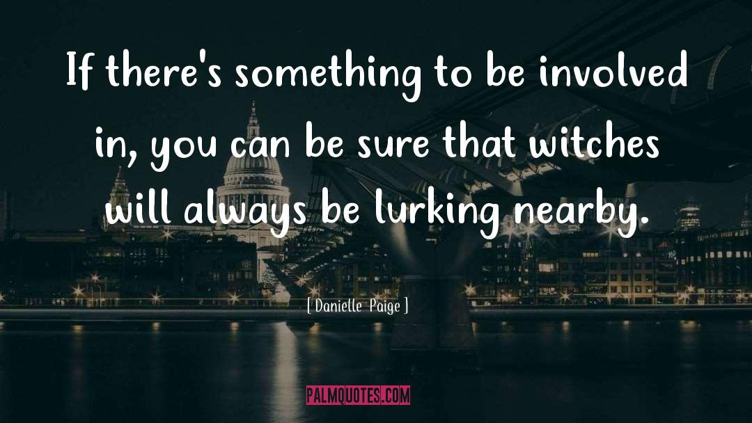 Lurking quotes by Danielle  Paige