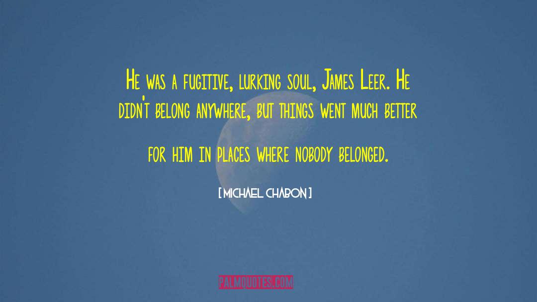 Lurking quotes by Michael Chabon