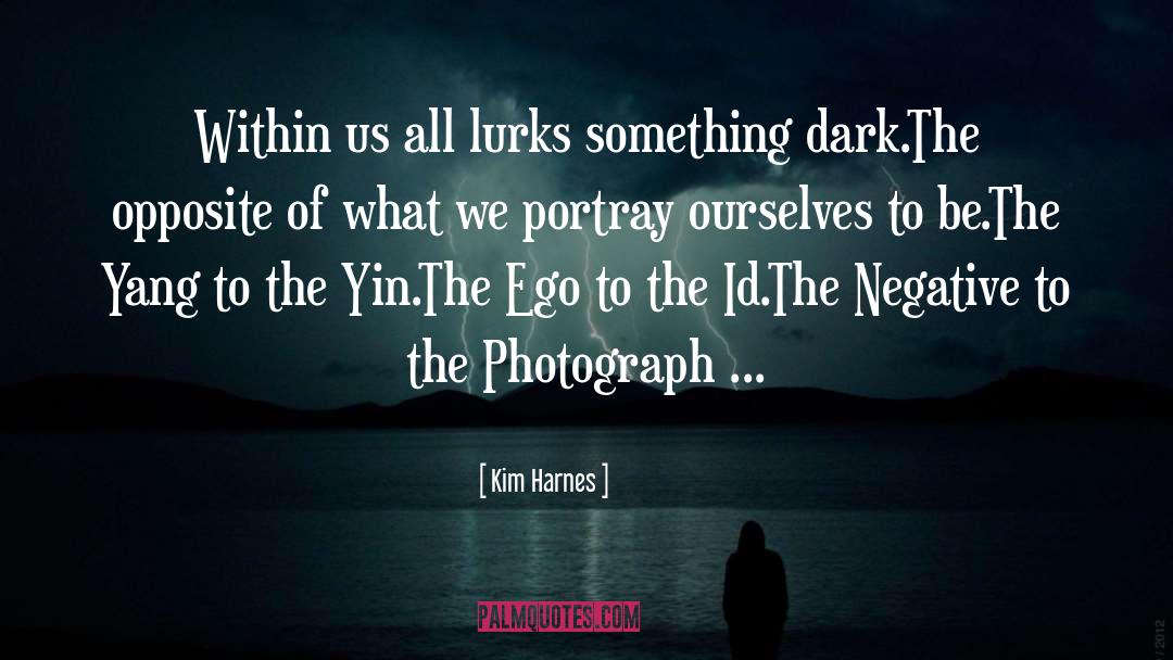 Lurks quotes by Kim Harnes