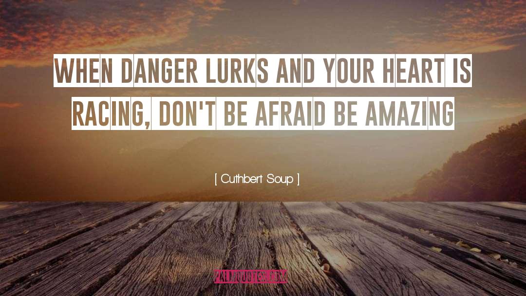 Lurks quotes by Cuthbert Soup