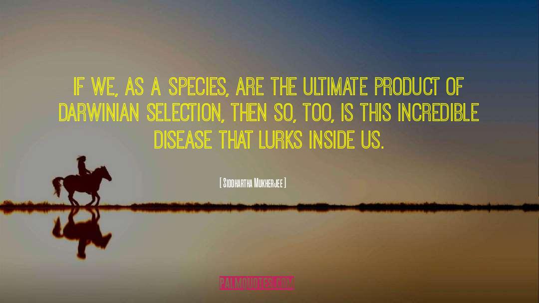 Lurks quotes by Siddhartha Mukherjee