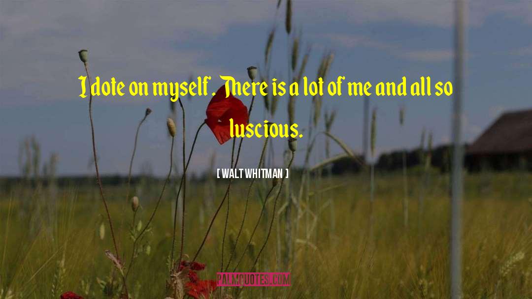 Luscious quotes by Walt Whitman